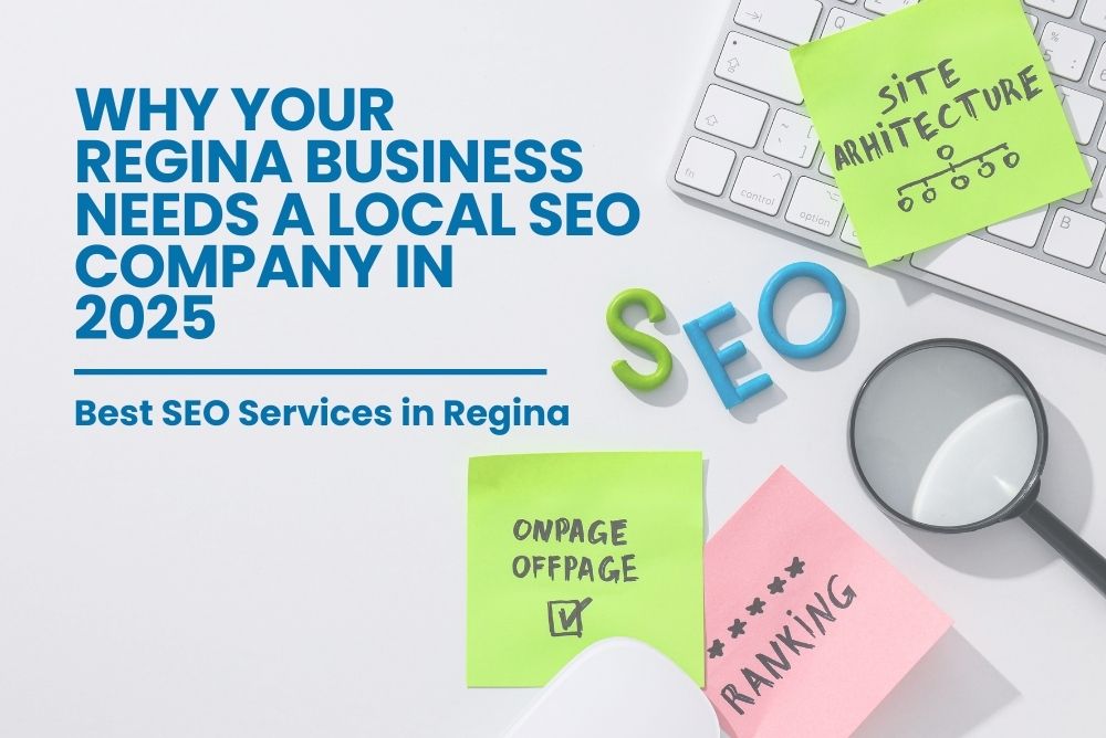 Why Your Regina Business Needs a Local SEO Company in 2025